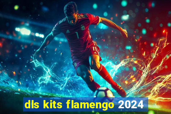 dls kits flamengo 2024